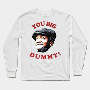 Retro You Big Dummy! Fred G. Sanford X Long Sleeve T-Shirt